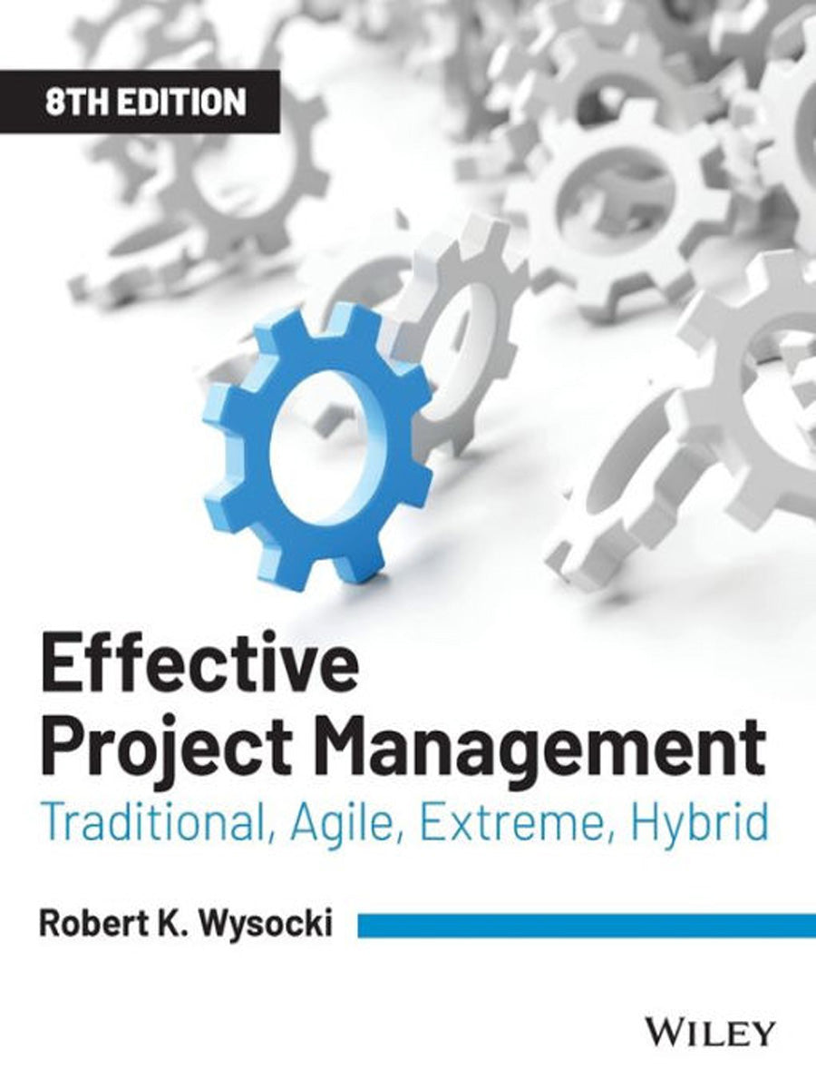 Effective Project Management Traditional, Agile, Extreme, Hybrid